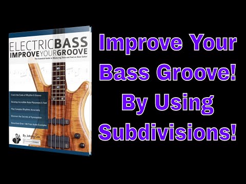 Improve Your Bass Groove - Learn Subdivisions on Bass Guitar
