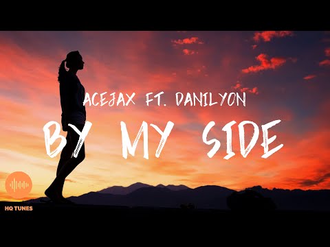 Acejax feat. Danilyon - By My Side [Lyrics]