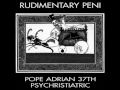 Rudimentary Peni - Pills, Popes, and Potions 