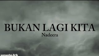Download lagu BUKAN LAGI KITA - Nadeera (Lirik) mp3 Download lagu BUKAN LAGI KITA - Nadeera (Lirik) mp3