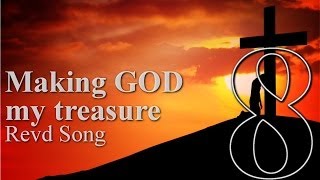 Making GOD my treasure - Revd Song