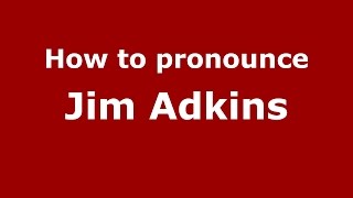 How to pronounce Jim Adkins