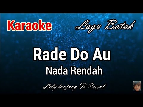 Karaoke : Rade do au (nada rendah)
