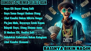 Download lagu Dangdut DJ Remix Terbaru 2025 - Gaya Sama Gengsi, Gedean Utang| Bassnya Bikin Nagih!DJ IS DET  mp3