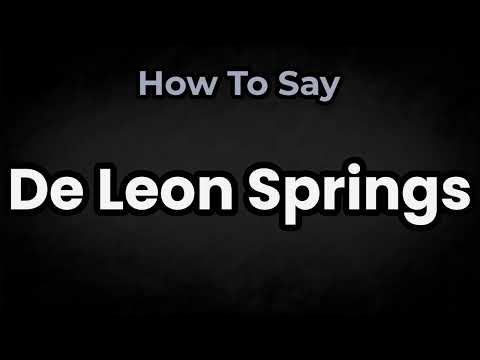 How To Pronounce De Leon Springs? (CORRECTLY) Meaning & Pronunciation