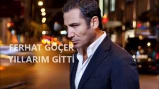 Ferhat Göçer- Yıllarım Gitti