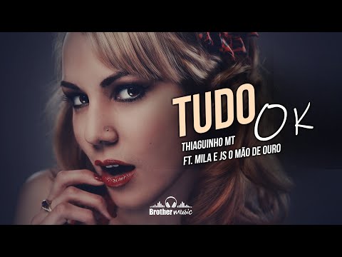 Thiaguinho MT feat Mila e JS O Mão de Ouro - TUDO OK