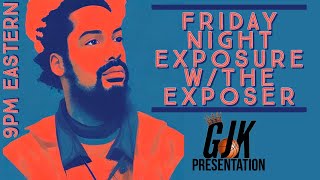 Friday Night Exposure w/The Exposer Ep. 39