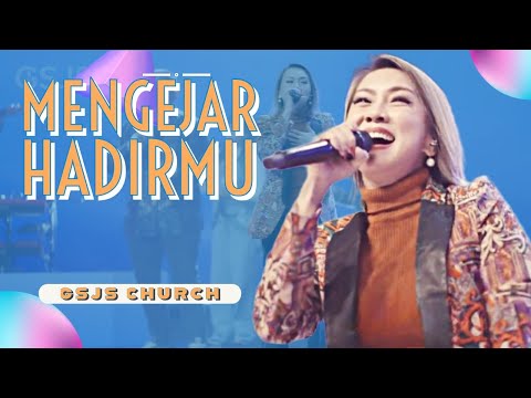 Mengejar HadirMu | GSJS Church