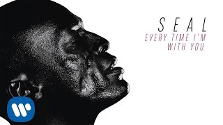 Seal -  Every Time I&#39;m With You [AUDIO]