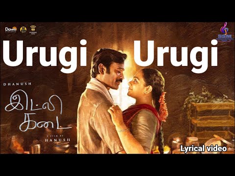 Urugi Urugi - Lyrical video | Idly Kadai | Dhanush | Nithya Menon | GV Prakash Kumar