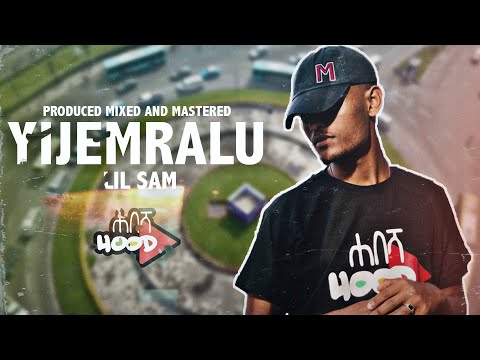 LIL SAM  "YIJEMRALU" | Ethiopian Hip Hop Music 2022 | PRODUCER COMPETITION WINNER