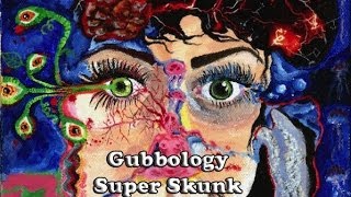 Gubbology - Super Skunk (Official)