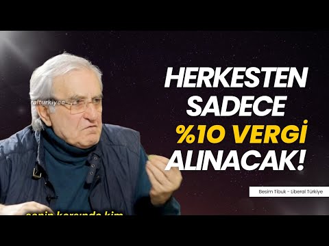 Herkesten Sadece %10 Vergi Alınacak! -Besim Tibuk