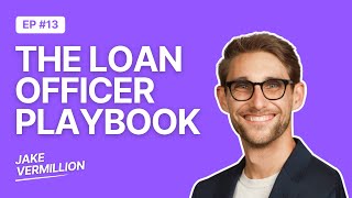 How Top Loan Officers Are Using AI to Do More With Less | Jake Vermillion | EP 13