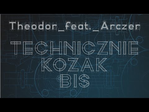 Arczer ft. Theodor - Technicznie Kozak Bis