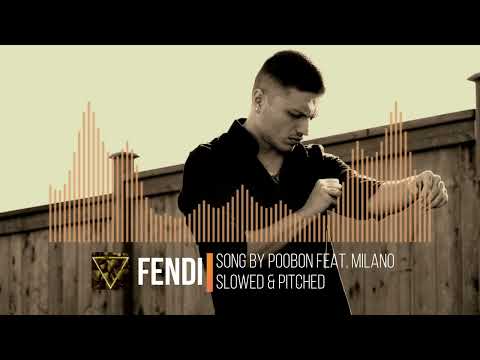 FENDI - POOBON Feat. MILANO ( Slowed + Pitched )