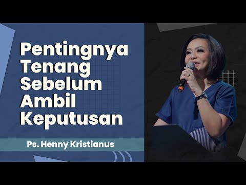 Jangan Gegabah Agar Tidak Salah Ambil Keputusan - Ps. Henny Kristianus