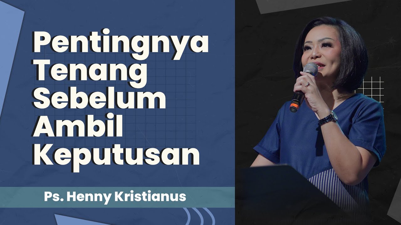 Jangan Gegabah Agar Tidak Salah Ambil Keputusan - Ps. Henny Kristianus