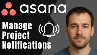 Asana: How to Manage Notifications on Each Project (2025 Alerts & Comm