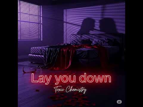 Toxic Chemistry - Lay You Down ( Official Audio )