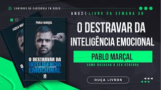Audiobook Completo - O Destravar da Inteligência Emocional - Pablo Marçal