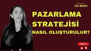 Doğru Pazarlama Stratejisi Nasıl Oluşturulur? | Adım Adım Rehber