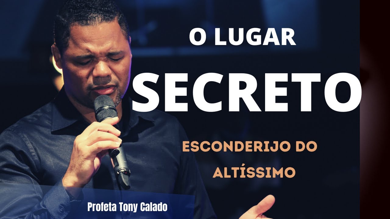 O lugar Secreto - O Esconderijo Do Altíssimo! | Tony Calado