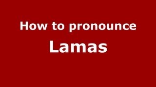 How to pronounce Lamas