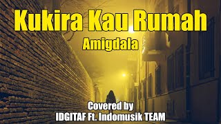 Download lagu Kukira Kau Rumah - Amigdala - Cover & Lirik by IDGITAF Ft. IndomusikTEAM mp3