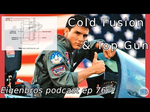 Eigenbros ep 76 - Cold Fusion & Top Gun
