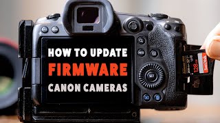How To Update Firmware In Canon Cameras & Why You Should