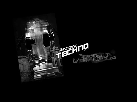 Banging Techno sets 113 - DOMDEMON - Bart Hayzer