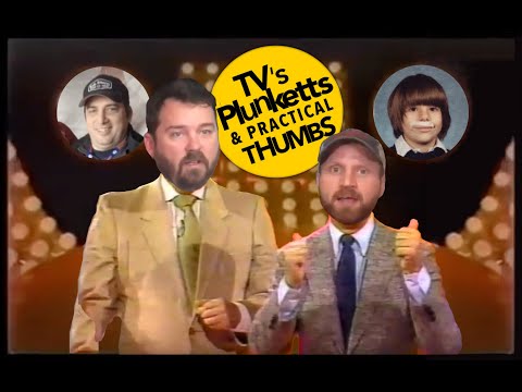 TV's Plunketts & Practical Thumbs