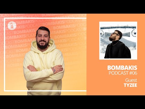 Bombakis Podcast #6 - Tyzee