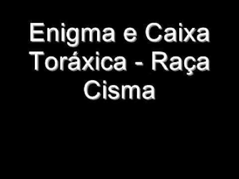 Enigma e Caixa Toráxica - Raça Cisma