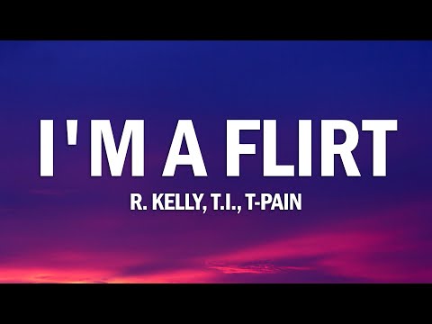 R.Kelly - I'm a Flirt Remix (Lyrics) ft. T.I. & T-Pain