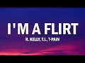 R Kelly I M A Flirt Remix Lyrics Ft T I T Pain