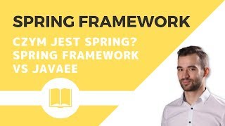 Spring #01 - Czym jest Spring? Spring Framework vs JavaEE