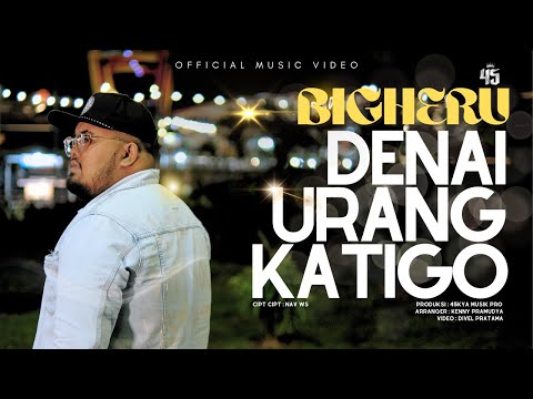 Bigheru - Denai Urang Katigo (Official Music Video)