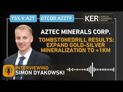 Aztec Minerals - Drill Results At Tombstone Expand Gold-Silver Mineralization To Over 1KM – KE Report
