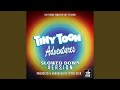 Tiny Toon Adventures Main Theme From Tiny Toon Adventures Slowed Down
