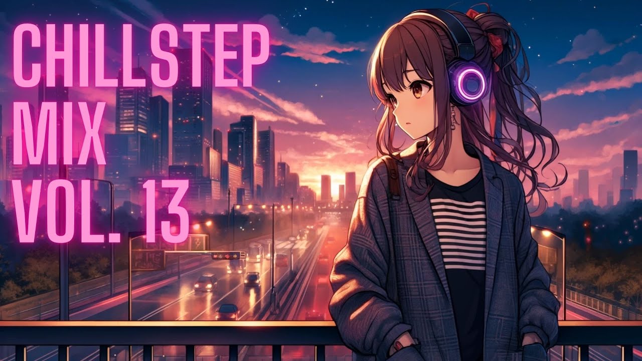 Chillstep Mix Vol. 13 | Chill Music Station