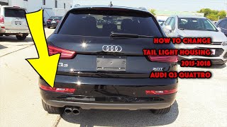 Audi Q3 Quattro (2015-2018) Tail Light Housing REMOVAL! DIY Fix in 10 Minutes