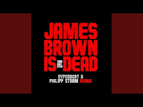 James Brown Is Dead (HyperBoat X. Philipp Storm Extended Remix)