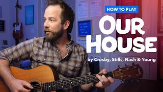 "Our House" by Crosby, Stills, Nash &amp; Young âa¢ Guitar Lesson with Easy-Going Fingerstyle Tabs