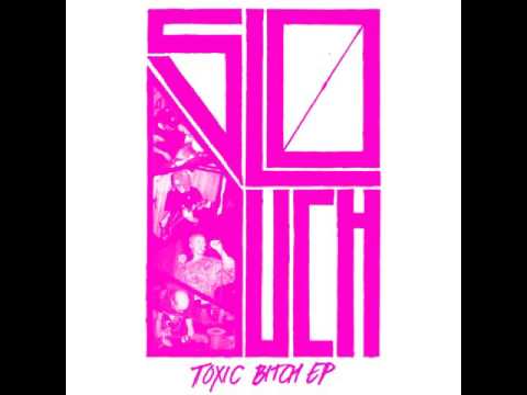 Slouch - Toxic Bitch (Full EP)