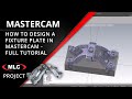 CNC Fixture Plate Full Tutorial Mastercam Design 2024