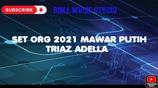 Download lagu SET ORG 2021 MAWAR PUTIH TRIAZ ADELLA mp3