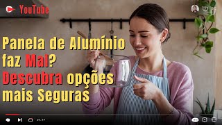 ???? PANELA ???? De alumínio FAZ Mal? ???? descubra OPÇÕES Mais seguras
